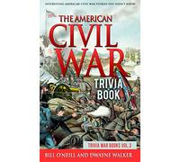 The American Civil War Trivia Book: Interesting American Civil War Stories You Didn't Know: Volume 3 (Trivia War Books)
