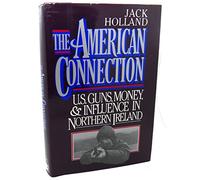 The American Connection: U.S. Guns, Money, And Influence in Northern Ireland