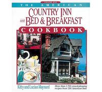 The American Country Inn and Bed & Breakfast Cookbook: More Than 1,700 Crowd-Pleasing Recipes from 500 American Inns