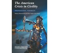 The American Crisis in Civility:Professional Parables: Pathways Illuminated By The Better Angels of Our Nature