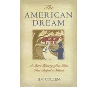 The American Dream: A Short History of an Idea That Sha - Paperback NEW Cullen,