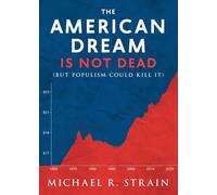 The American Dream Is Not Dead : (But Populism Could Kill It)