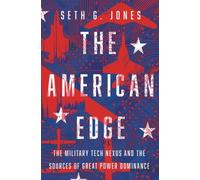 The American Edge : The Military Tech Nexus and the Sources of Great Power Dominance