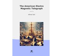 The American Electro Magnetic Telegraph (Classic Books)