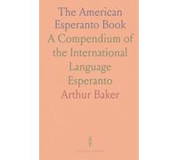 The American Esperanto Book: A Compendium of the International Language Esperanto