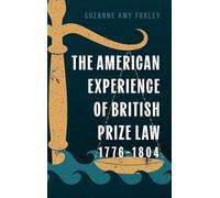 The American Experience of British Prize Law, 1776-1804
