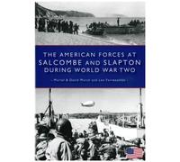 The American Forces at Salcombe and Slapton During World War Two