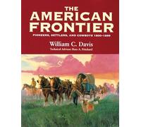 The American Frontier: Pioneers, Settlers, and Cowboys 1800-1899