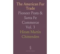 The American Fur Trade: Pioneer Posts & Santa Fe Commerce