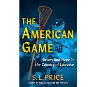 The American Game: History and Hope in the Country of Lacrosse