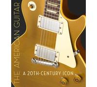 The American Guitar: A 20th-Century Icon