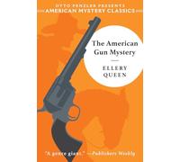 The American Gun Mystery: An Ellery Queen Mystery (American Mystery Classics): 0 (An American Mystery Classic)
