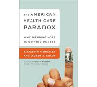The American Health Care Paradox: Why Spending More is Getting Us Less