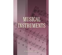 The American History and Encyclopedia of Music: Musical Instruments