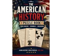 THE AMERICAN HISTORY PUZZLE BOOK: WORD SEARCHES, CROSSWORDS. SCRAMBLES