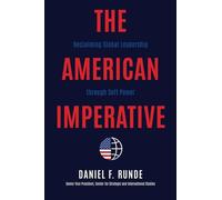 The American Imperative: Reclaiming Global Leadership through Soft Power