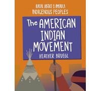 The American Indian Movement (21st Century Skills Library: Racial Justice in America: Indigenous Peoples)