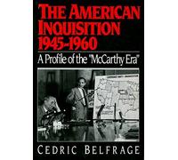 The American Inquisition, 1945-1960: A Profile of the "McCarthy Era"
