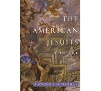The American Jesuits: A History