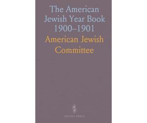 The American Jewish Year Book 1900-1901: Calendars, statistics, and reference materials illuminating Jewish life in America and abroad for 1