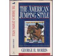The American Jumping Style: Classic Techniques of Successful Horsemanship (Doubleday equestrian library])