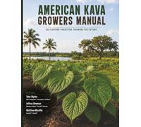 The American Kava Growers Manual: Cultivating tradition. Growing the Future.