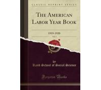 The American Labor Year Book, Vol. 3 (Classic Reprint): 1919-1920: 1919-1920 (Classic Reprint)