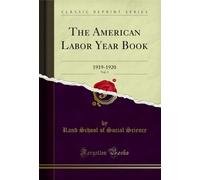 The American Labor Year Book, Vol. 3 (Classic Reprint): 1919-1920: 1919-1920 (Classic Reprint)
