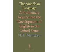 The American Language: A Preliminary Inquiry Into the Development of English in the United States