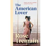 The American Lover: Rose Tremain