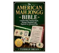 The American Mah Jongg Bible: Complete Rules, Winning Hands, Strategy, Charleston, and Beginner-to-Advanced Play