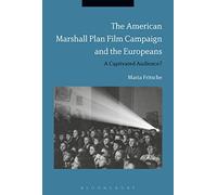 The American Marshall Plan Film Campaign and the Europeans: A Captivated Audience?