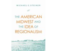 The American Midwest and the Idea of Regionalism