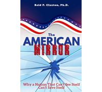 The American Mirror: Why a Nation That Can’t See Itself Can’t Save Itself