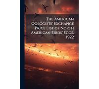 The American Oologists' Exchange Price List of North American Birds' Eggs, 1922