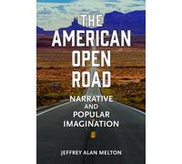 The American Open Road : Narrative and Popular Imagination
