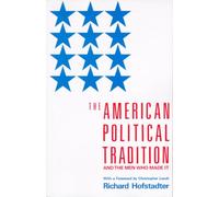 The American Political Tradition: And the Men Who Made it