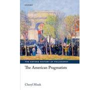 The American Pragmatists (The Oxford History of Philoso - Paperback NEW Cheryl M