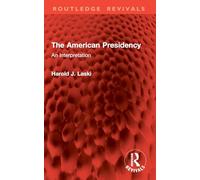 The American Presidency: An Interpretation (Routledge Revivals)