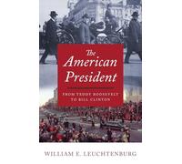 The American President: From Teddy Roosevelt to Bill Clinton