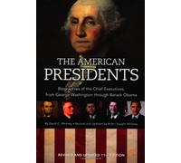 The American Presidents: Biographies of the Chief Executives from George Washington Through Barack Obama