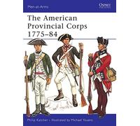 The American Provincial Corps 1775-84 (Men-at-Arms)