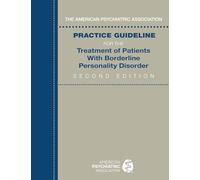 The American Psychiatric Association Practice Guideline for the Treatment of Patients With Borderline Personality Disorder