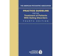 The American Psychiatric Association Practice Guideline for the Treatment of Patients with Eating Disorders