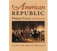 The American Republic: Primary Sources
