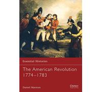 The American Revolution 1774-1783 (Essential Histories)