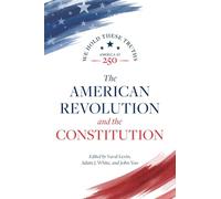 The American Revolution and the Constitution: 7 (America at 250)