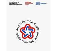 The American Revolution Bicentennial Graphics Standards Manual