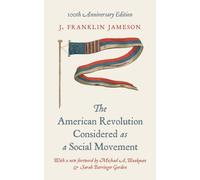 The American Revolution Considered as a Social Movement : 100th anniversary edition