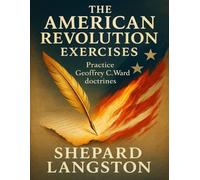 The American Revolution Exercises: Practice Geoffrey C. Ward doctrines